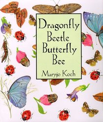 Dragonfly Beetle Butterfly Bee (Maryjo Koch Series)