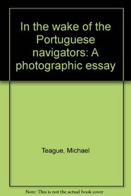 In the wake of the Portuguese navigators: A photographic essay