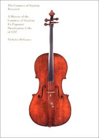 The Countess of Stanlein Restored: A History of the Countess of Stanlein Ex Paganini Stradivarius Cello of 1707