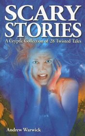 Scary Stories: A cryptic Collection of 28 Twisted Tales