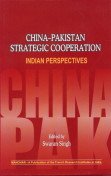 China-Pakistan Strategic Cooperation: Indian Perspectives