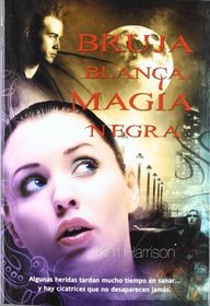 Bruja blanca, magia negra (White Witch, Black Curse) (Hollows, Bk 7) (Spanish Edition)