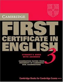 Cambridge First Certificate in English 3 Student's Book with answers: Examination Papers from the University of Cambridge Local Examinations Syndicate (Cambridge Books for Cambridge Exams)