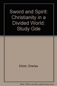 Sword and Spirit: Christianity in a Divided World