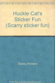 Huckle Cat's Sticker Fun (Scarry Sticker Fun)