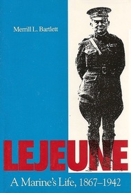 Lejeune: A Marine's Life, 1867 - 1942