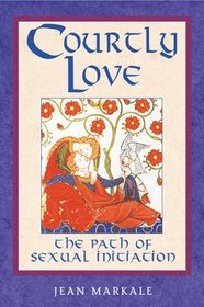 Courtly Love: The Path of Sexual Initiation