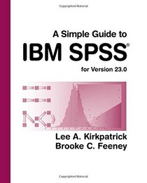A Simple Guide to IBM SPSS Statistics - version 23.0
