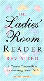 The Ladies' Room Revisited: A Curious Compendium of Fascinating Female Facts