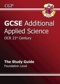 GCSE Additional Applied Science: OCR 21st Century: Study Guide, Foundation Level