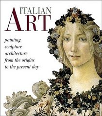 Italian Art: Painting, sculpture, architecture from the origins to the present day