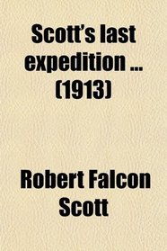 Scott's last expedition ... (1913)
