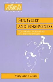 Sin, Guilt  Forgiveness: The Hidden Dimensions of a Pastoral Process