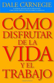 Como disfrutar de la vida y el trabajo (Vintage Espanol) (Spanish Edition)