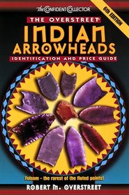 The Overstreet Indian Arrowheads Identification and Price Guide (Overstreet Indian Projectile Point Price Guide, 6th ed)