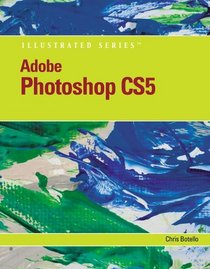 Adobe Photoshop CS5 Illustrated (Illustrated (Course Technology))