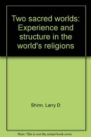 Two sacred worlds: Experience and structure in the world's religions