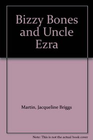 Bizzy Bones and Uncle Ezra