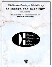Concerto for Clarinet, K.622: Score and Parts (The Donald Hunsberger Wind Library , Vol 1)