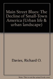 MAIN STREET BLUES: THE DECLINE OF SMALL-TOWN AMERICA (URBAN LIFE & URBAN LANDSCAPE)