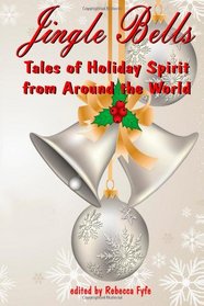 Jingle Bells: Tales of Holiday Spirit from Around the World (Expanded Edition))