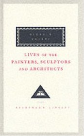 Lives of the Painters, Sculptors and Architects (Everyman's Library Classics)