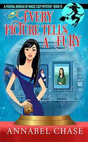 Every Picture Tells A Fury (Federal Bureau of Magic Cozy Mystery)