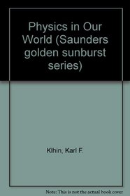 Physics in Our World (Saunders Golden Sunburst Series)