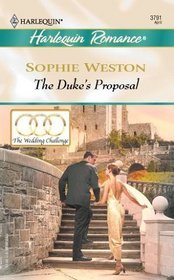 The Duke's Proposal (Wedding Challenge, Bk 3) (Harlequin Romance, No 3791)
