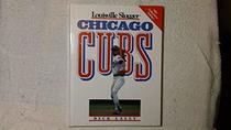 Louisville Slugger Presents: The Chicago Cubs (Louisville Slugger/1991 Collector's Edition)