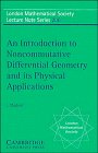 An Introduction to Noncommutative Differential Geometry and its Physical Applications (London Mathematical Society Lecture Note Series)