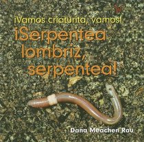 Serpentea Lombriz, Serpentea/ Meander Worm, Meander (Vamos, Criaturas, Vamos!/Go, Critter, Go!) (Spanish Edition)