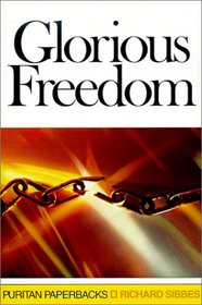 Glorious Freedom: The Excellency of the Gospel Above the Law (Puritan Paperbacks)