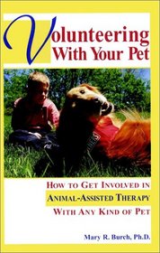 Volunteering With Your Pet: How to Get Involved in Animal-Assisted Therapy with Any Kind of Pet