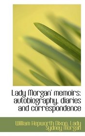 Lady Morgan' memoirs: autobiography, diaries and correspondence