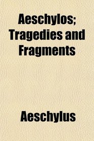 Aeschylos; Tragedies and Fragments