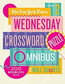 New York Times Wednesday Crossword Puzzle Omnibus Volume 2, The