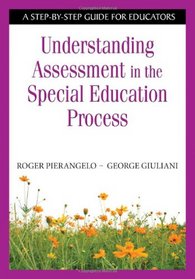 Understanding Assessment in the Special Education Process: A Step-by-Step Guide for Educators