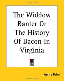 The Widdow Ranter or the History of Bacon in Virginia