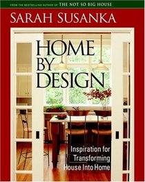 Home by Design : Inspiration for Transforming House Into Home