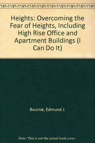 Heights: Overcoming the Fear of Heights, Including High Rise Office & Apartment Buildings (I Can Do It)