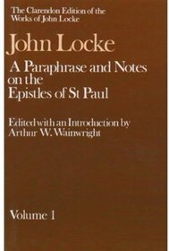 A Paraphrase and Notes on the Epistles of St. Paul: Volume I (Clarendon Edition of the Works of John Locke)