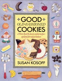 Good Old-Fashioned Cookies: More Than Eighty Classic Cookie Recipes-Updated for Today's Bakers