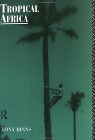 Tropical Africa (Routledge Introductions to Development)
