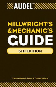 Audel  Millwrights and Mechanics Guide (Audel Technical Trades Series)