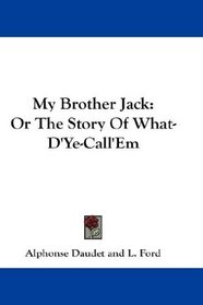 My Brother Jack: Or The Story Of What-D'Ye-Call'Em