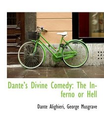 Dantes Divine Comedy: The Inferno or Hell