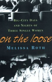 On the Loose: Big-City Days and Nights of Three Single Women