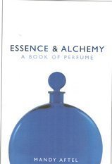 Essence and Alchemy : A Book of Perfume