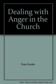 Dealing with Anger in the Church